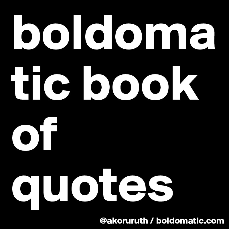 boldomatic book of quotes