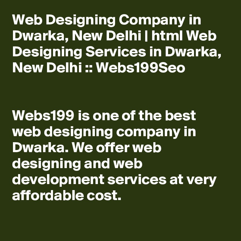 Web Designing Company in Dwarka, New Delhi | html Web Designing Services in Dwarka, New Delhi :: Webs199Seo


Webs199 is one of the best web designing company in Dwarka. We offer web designing and web development services at very affordable cost.

