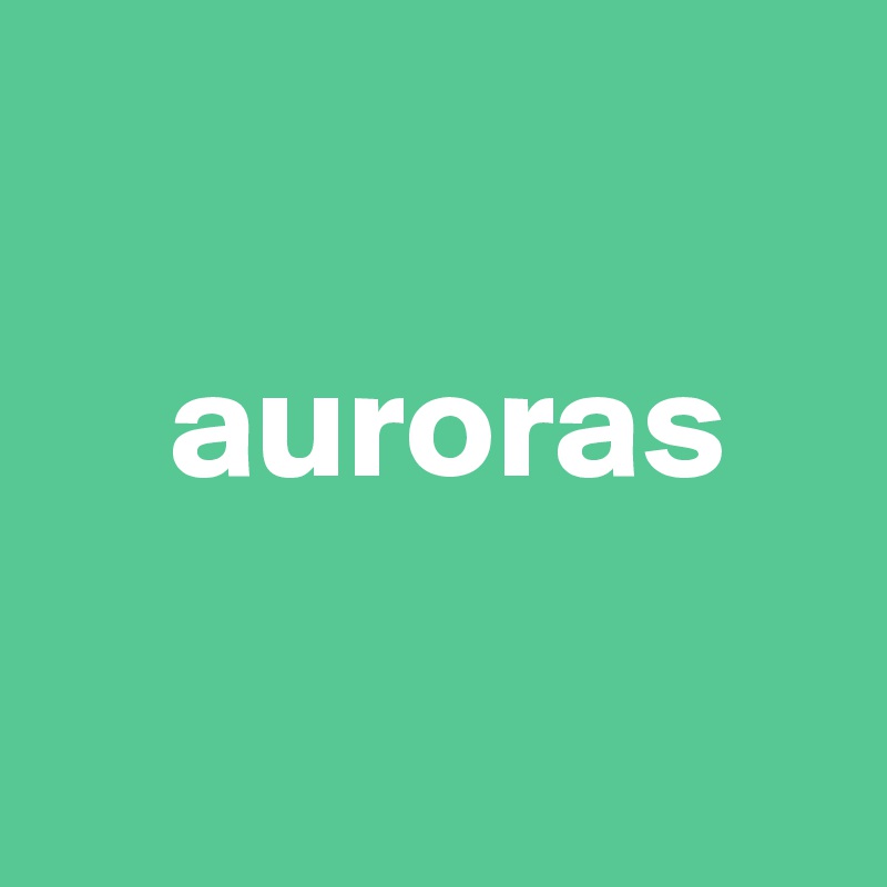 

    auroras

