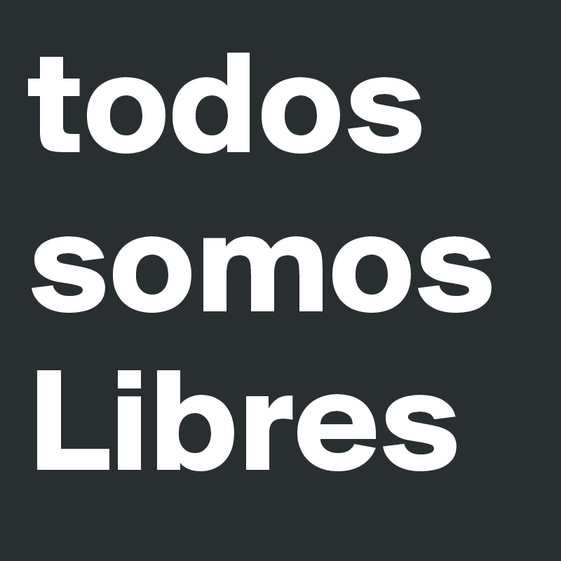 todos somos Libres