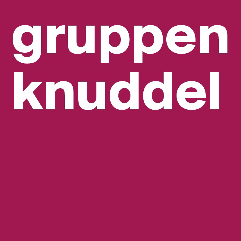 gruppenknuddel
