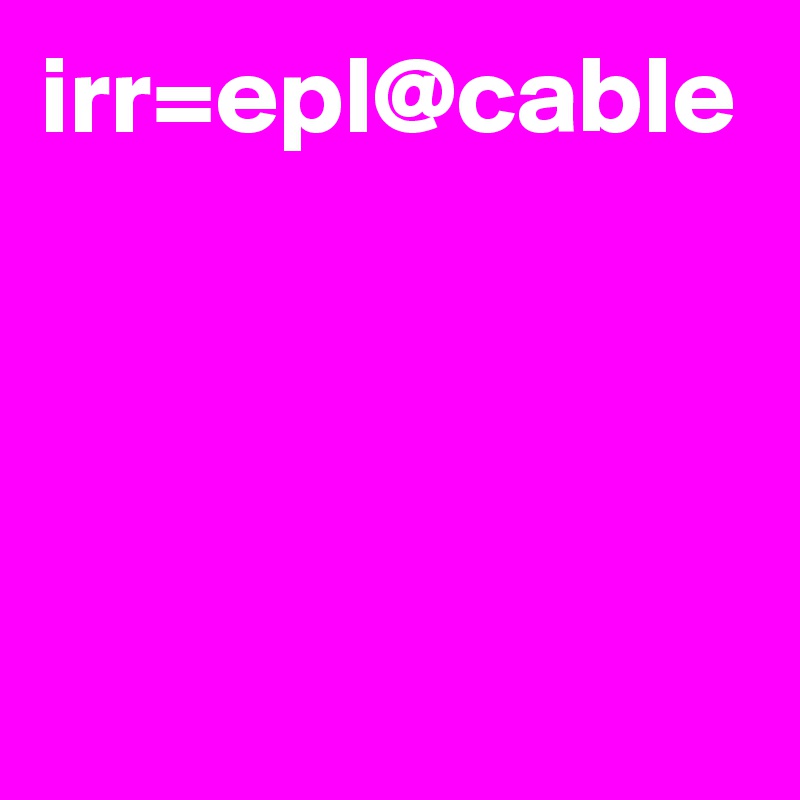 irr=epl@cable