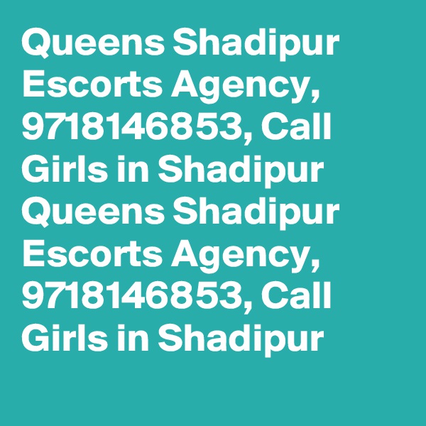 Queens Shadipur Escorts Agency, 9718146853, Call Girls in Shadipur
Queens Shadipur Escorts Agency, 9718146853, Call Girls in Shadipur

