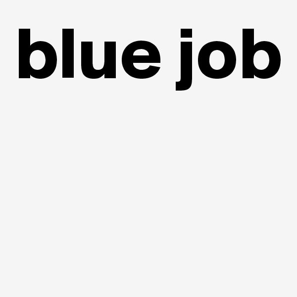 blue job

