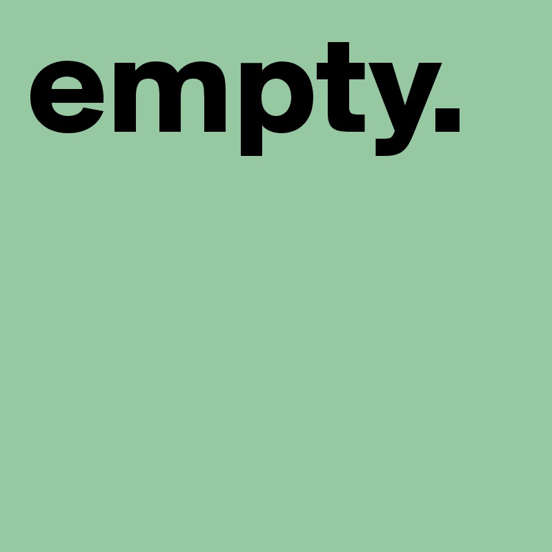 empty. 