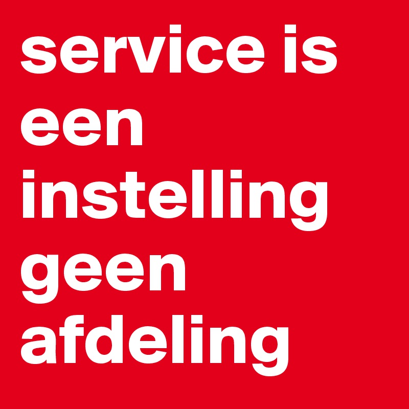 service is een instelling geen afdeling