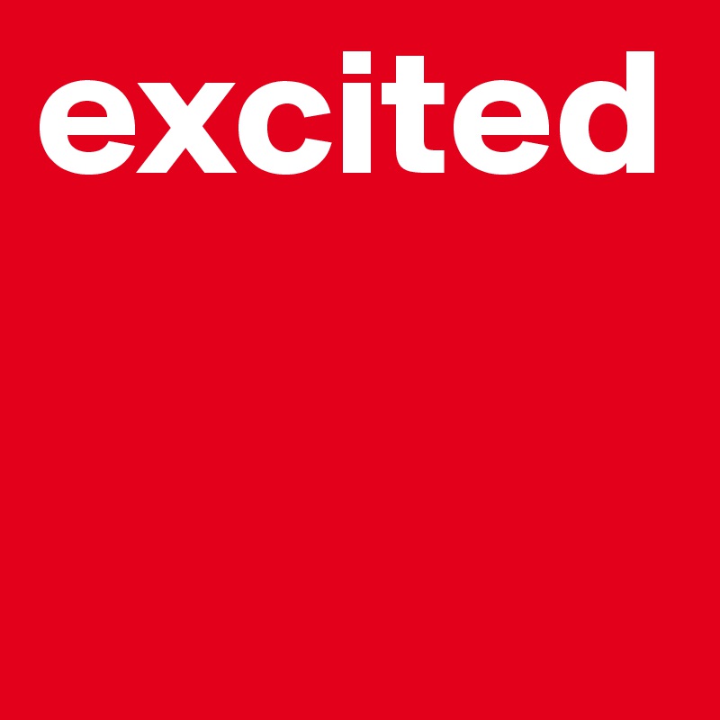 excited