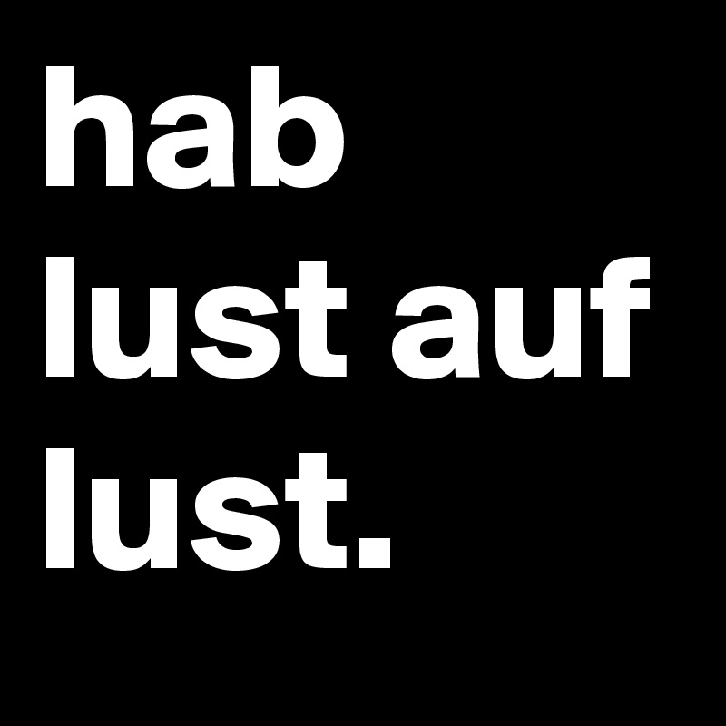 hab lust auf lust.