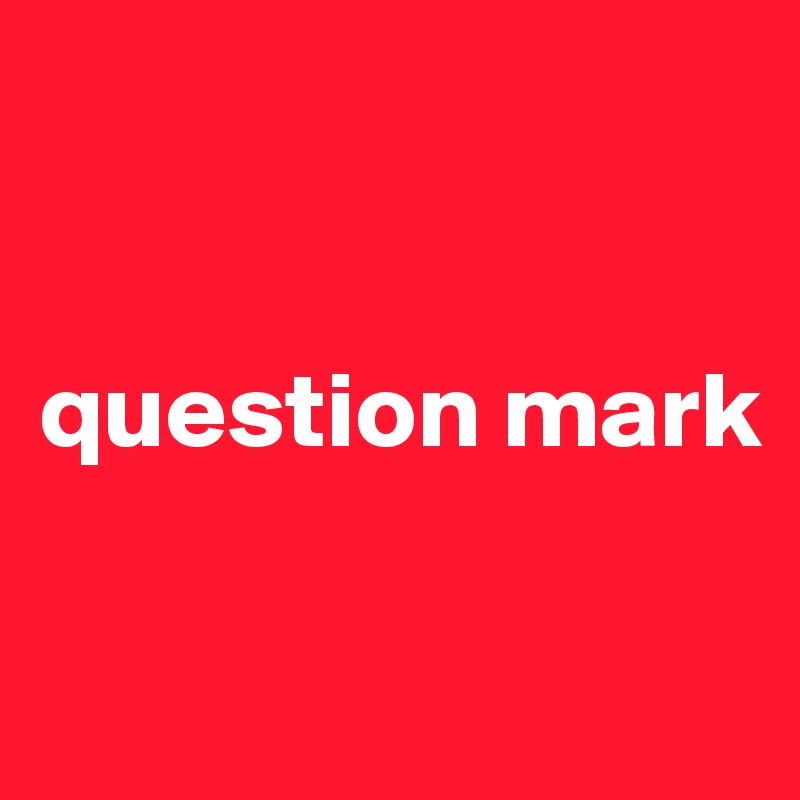 


question mark


