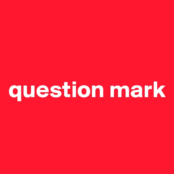 


question mark

