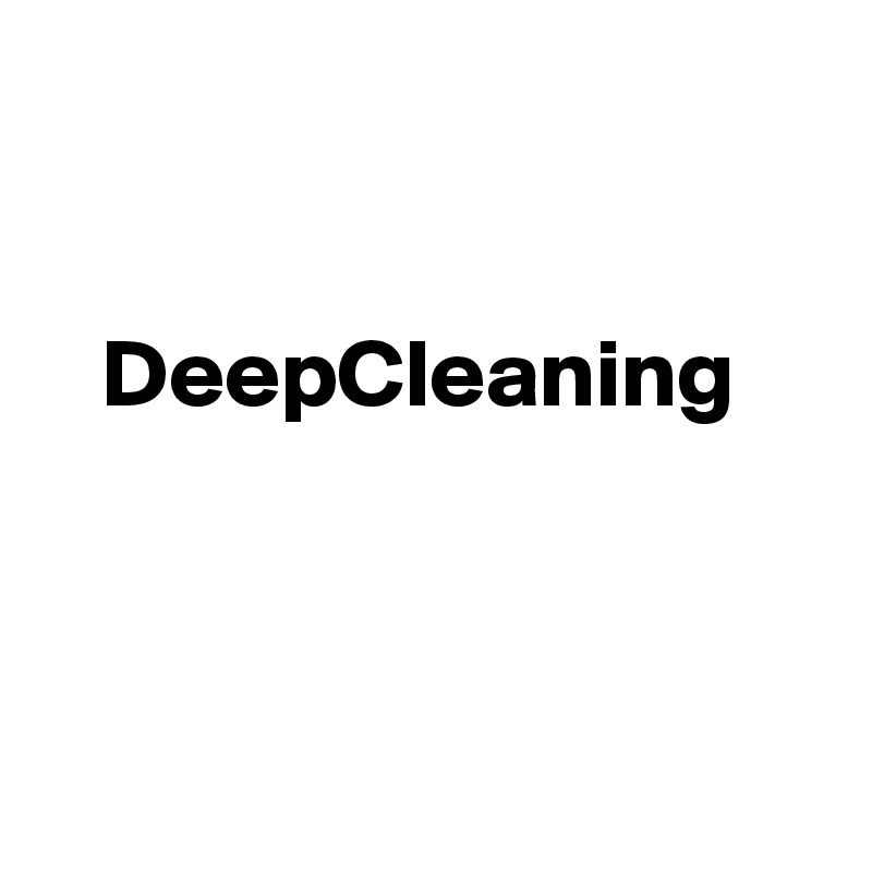 


   DeepCleaning



