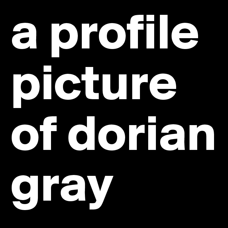 a profile picture of dorian gray