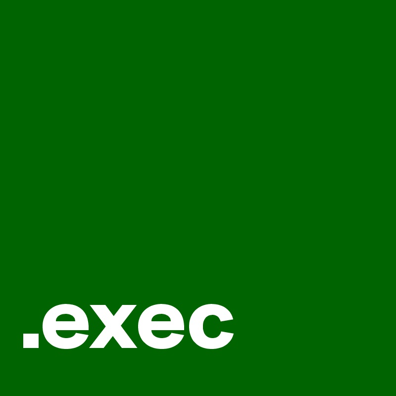 


.exec