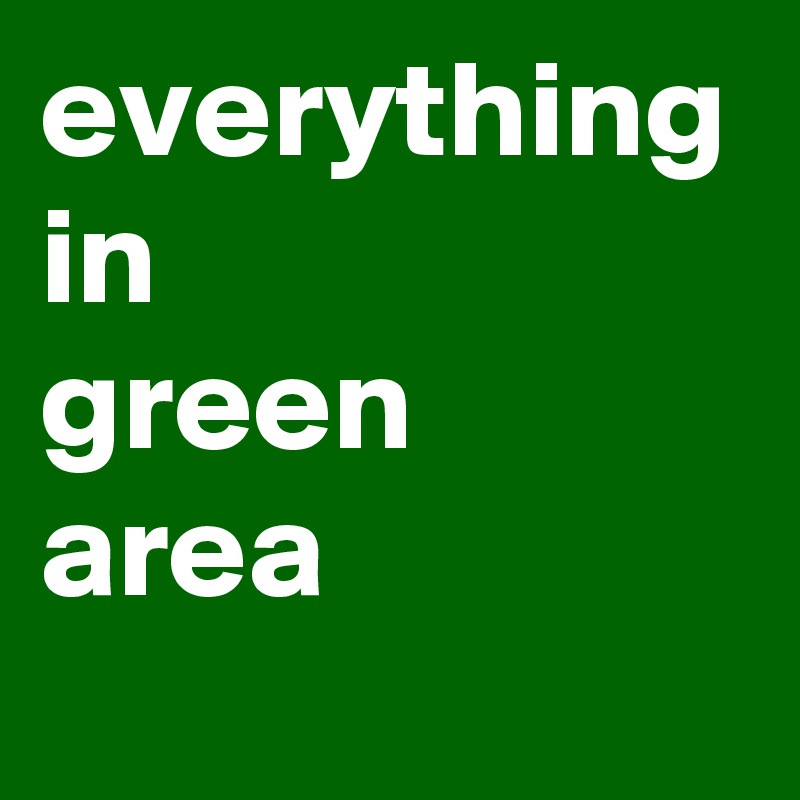 everything in 
green 
area
