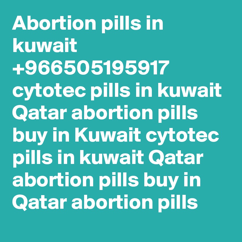 Abortion pills in kuwait +966505195917 cytotec pills in kuwait Qatar abortion pills buy in Kuwait cytotec pills in kuwait Qatar abortion pills buy in Qatar abortion pills 