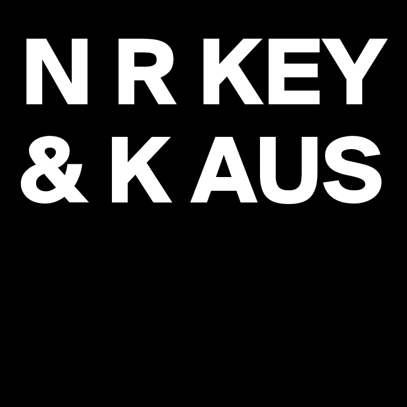 N R KEY
& K AUS
