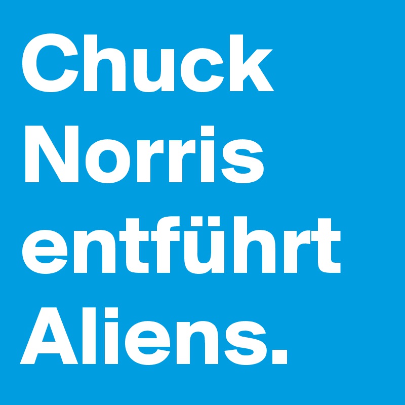 Chuck Norris entführt Aliens.