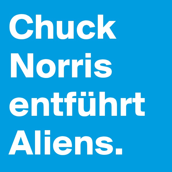 Chuck Norris entführt Aliens.