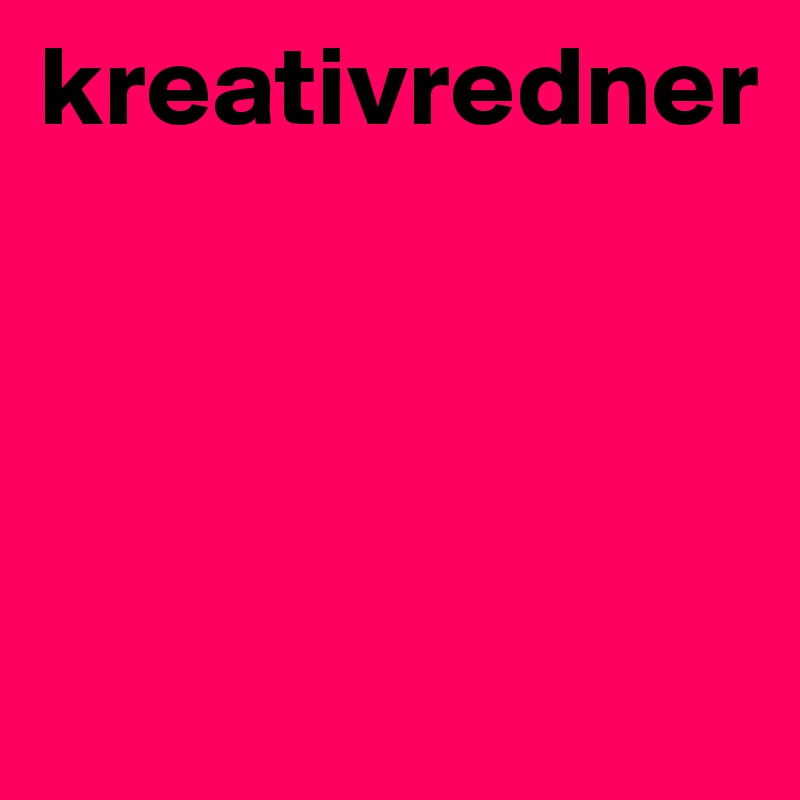 kreativredner




