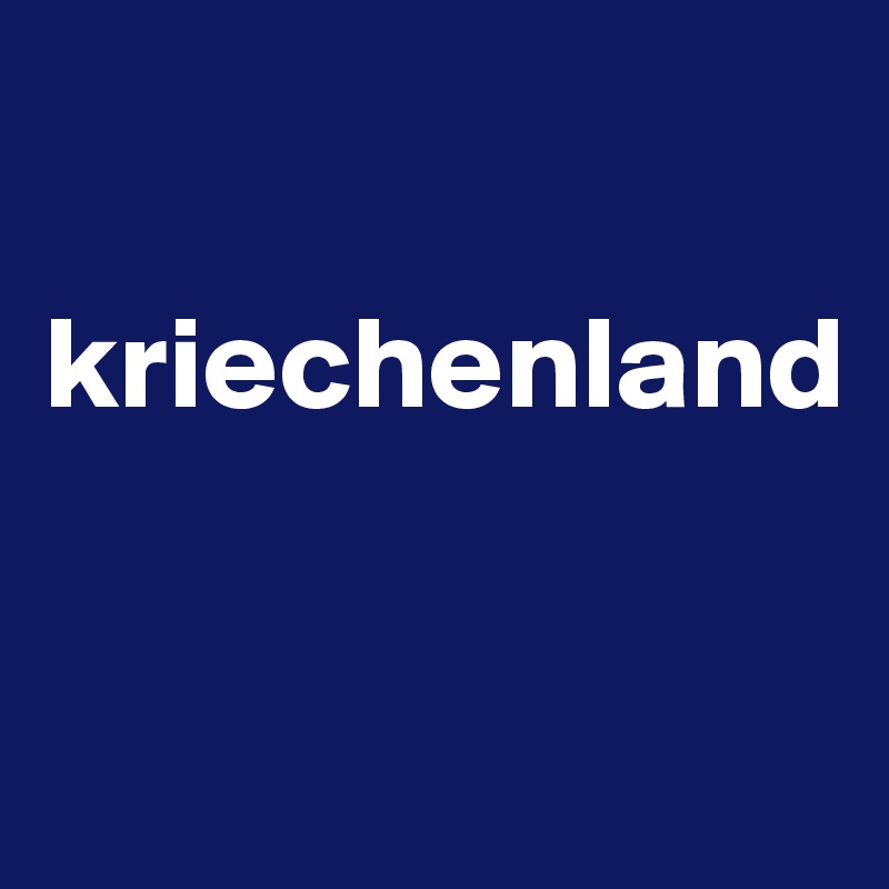 

kriechenland

