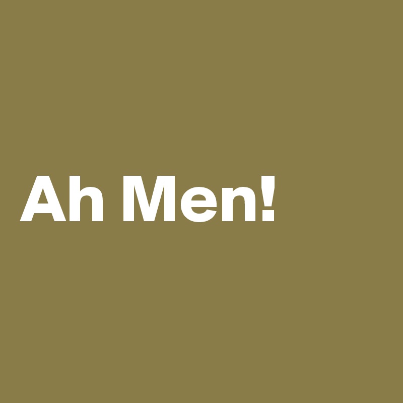 

Ah Men!

