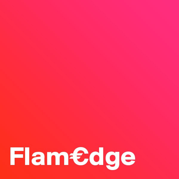 




Flam€dge