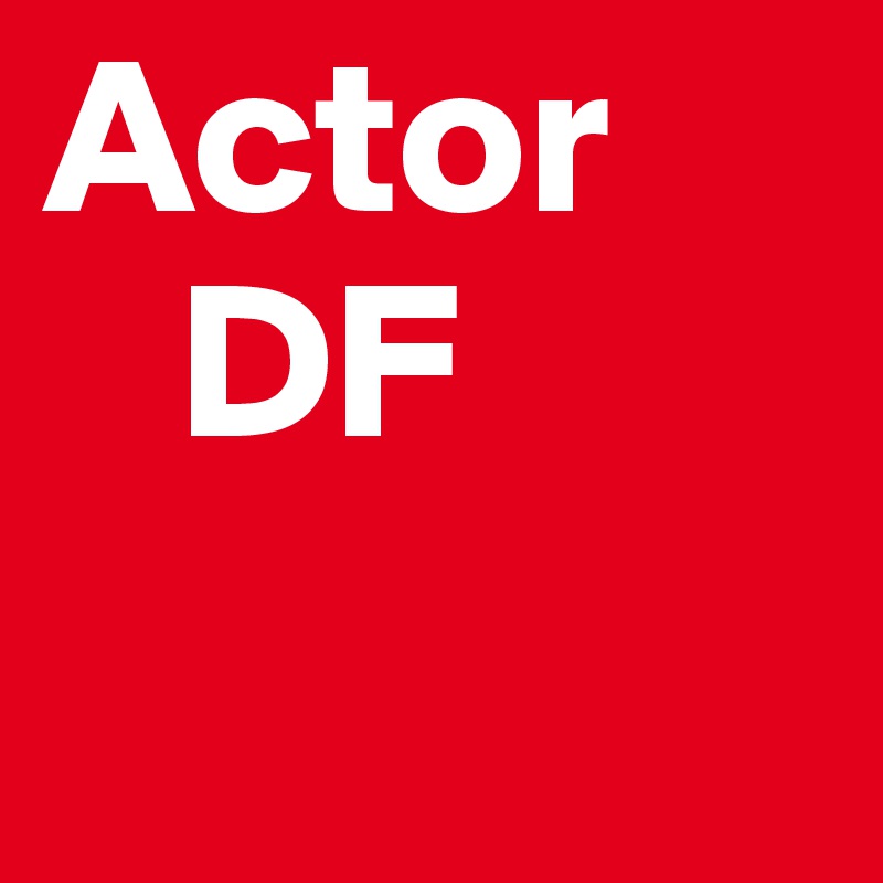 Actor
   DF