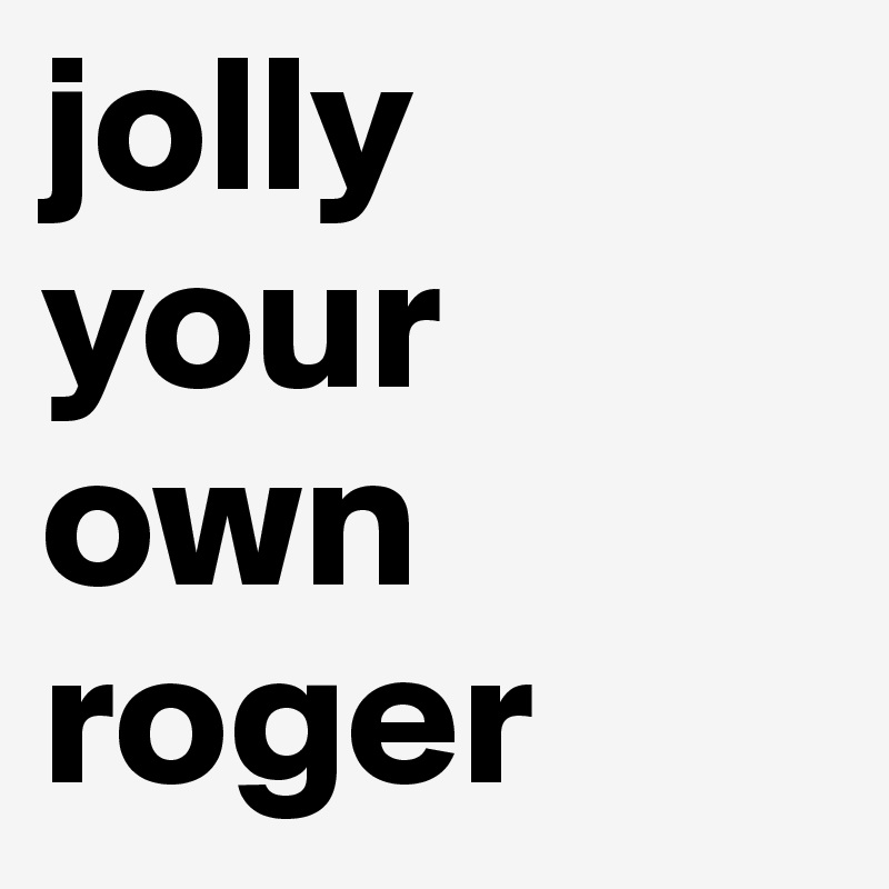 jolly your own roger