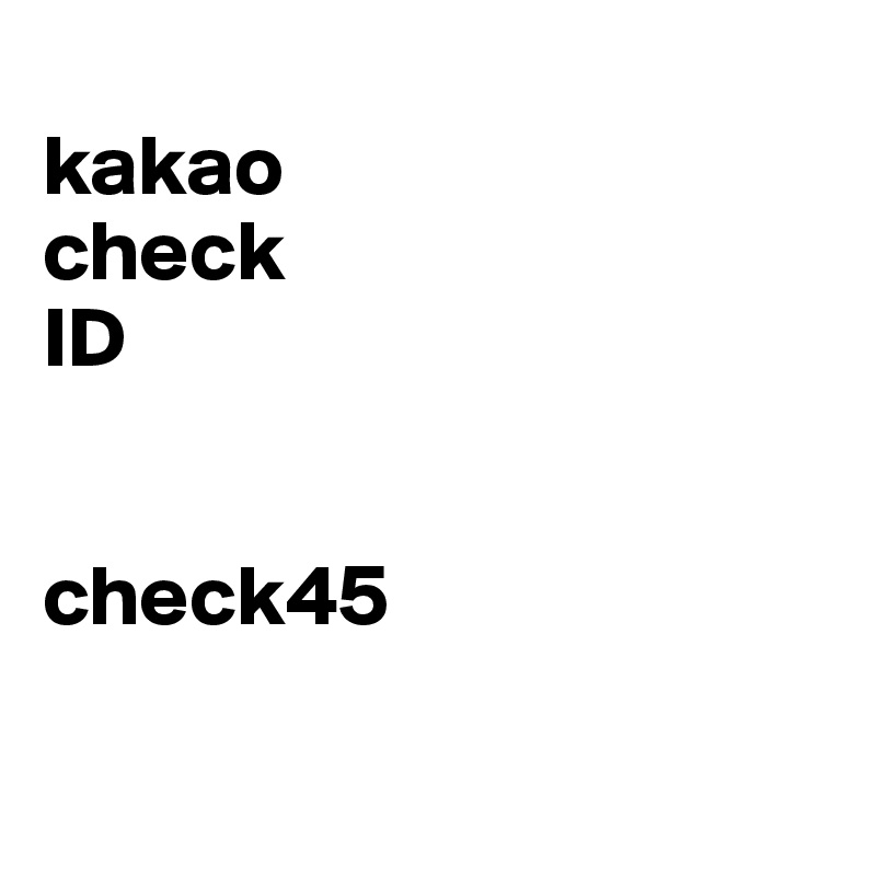 
kakao
check
ID


check45

