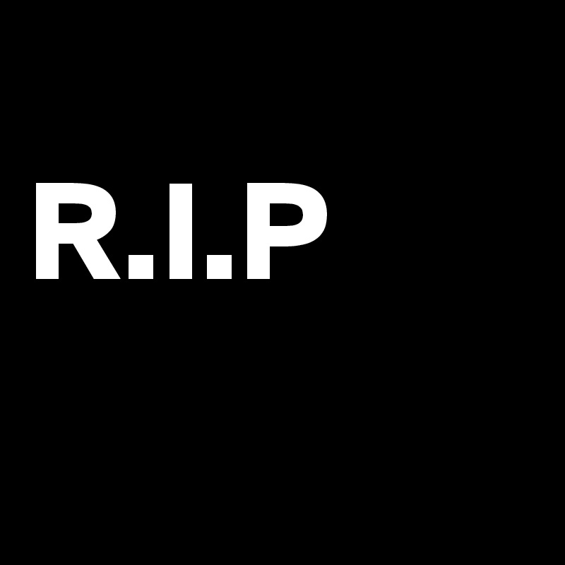 
R.I.P