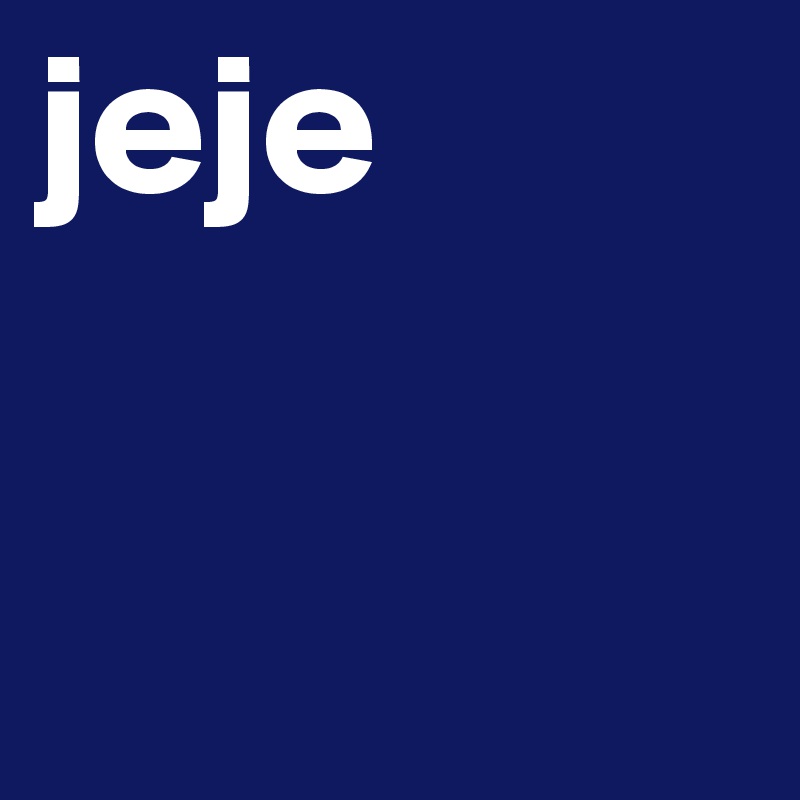 jeje
