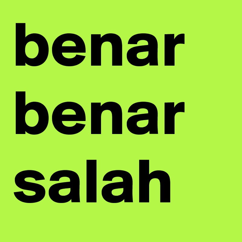 benar benar salah