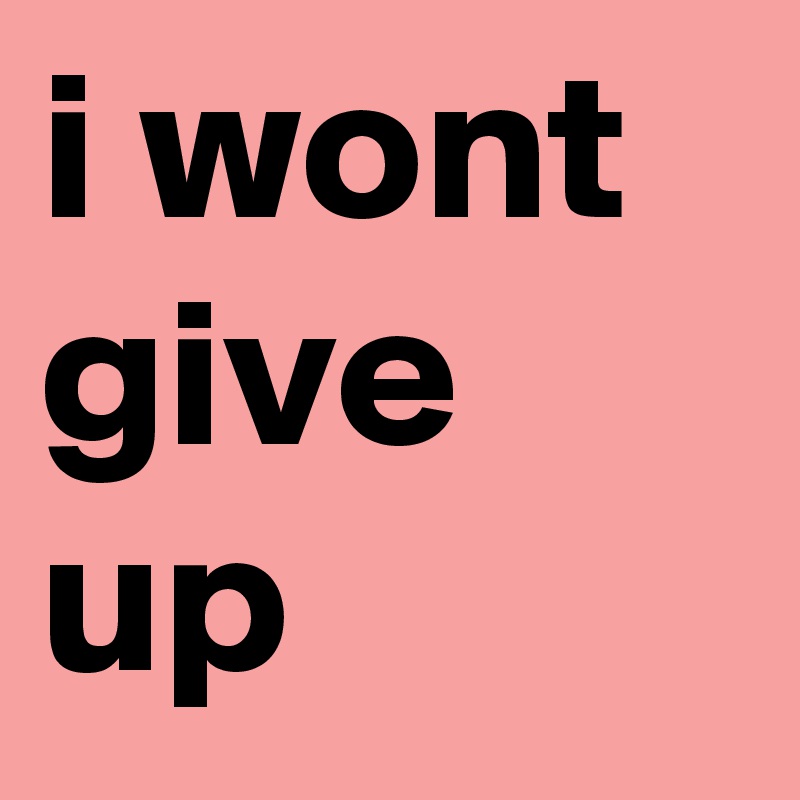 i wont give up