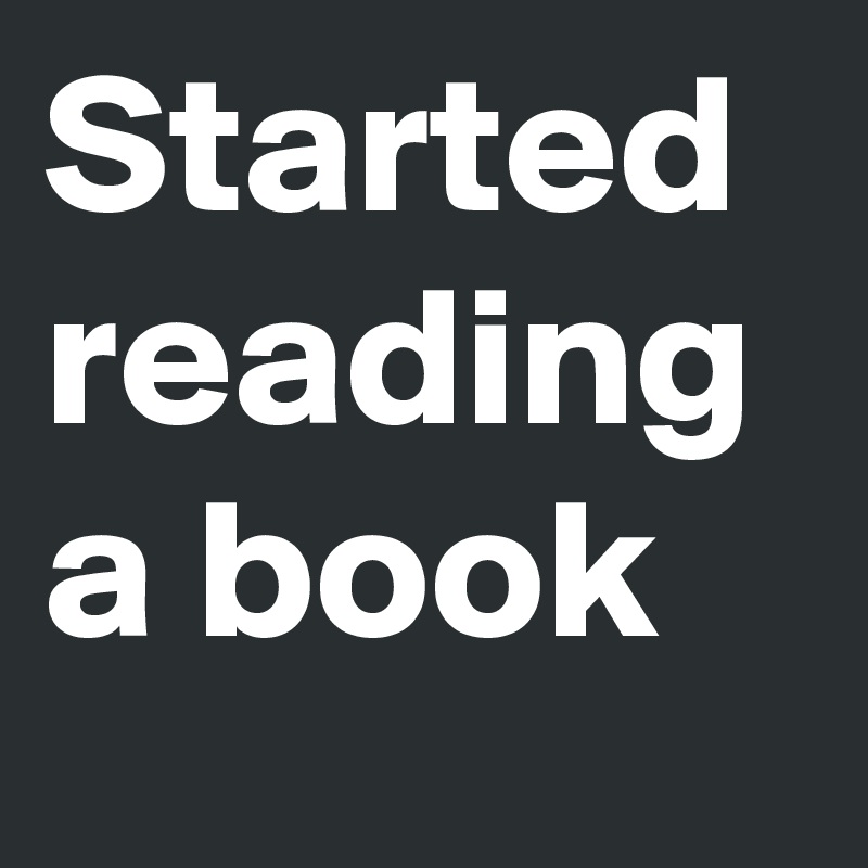 Started reading a book