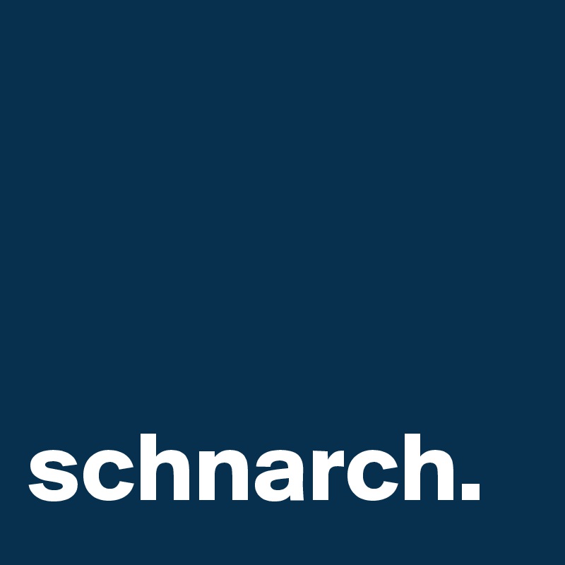 



schnarch.