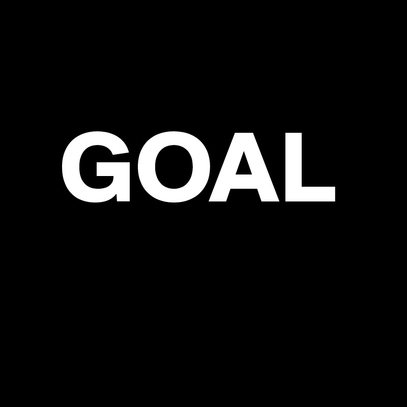 
  GOAL