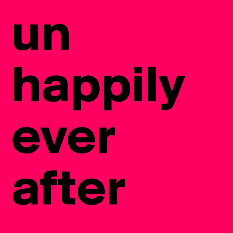 un 
happily
ever 
after