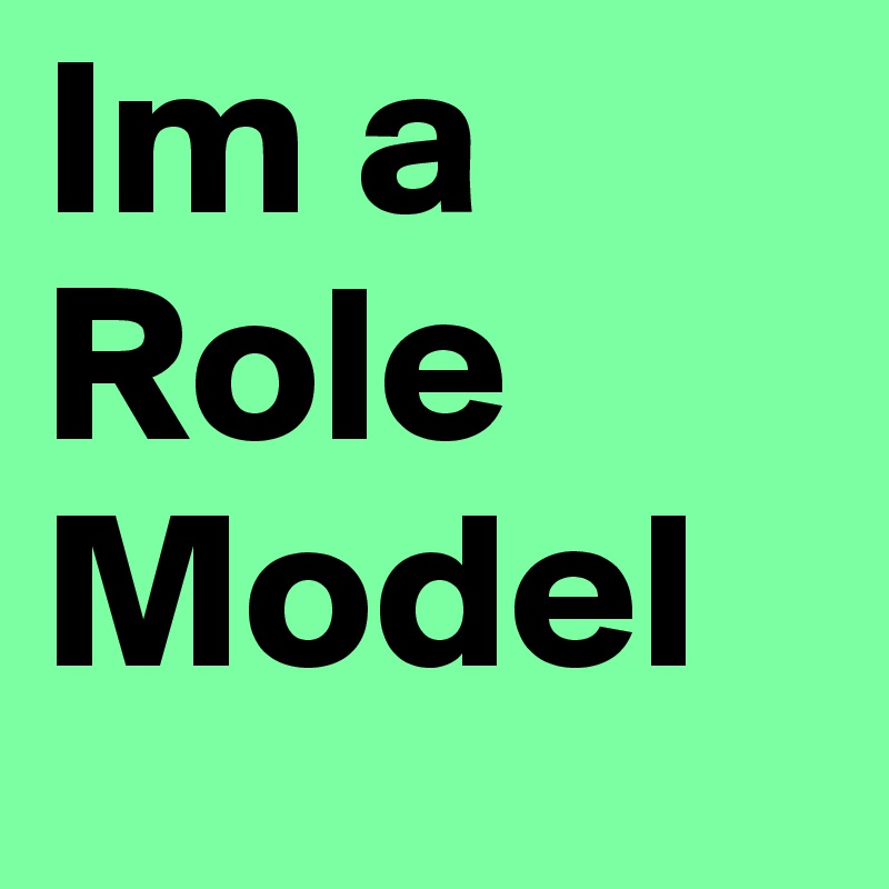 im-a-role-model-post-by-covergirlquita-on-boldomatic