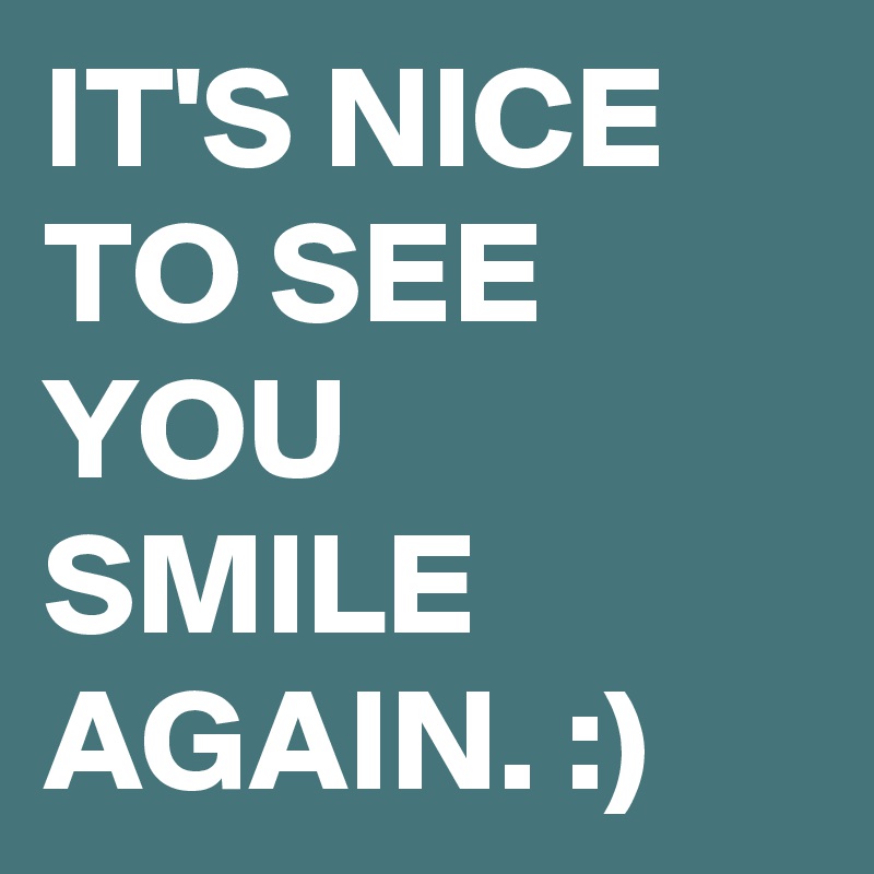 To see. Nice to see you again. Nice to see you, to see you, nice!. Nice to see you again перевод. Nice to see you again произношение.