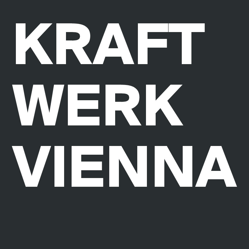 KRAFTWERK
VIENNA