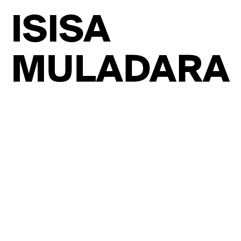 ISISA MULADARA


