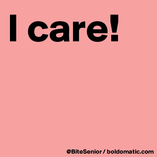 I care! 