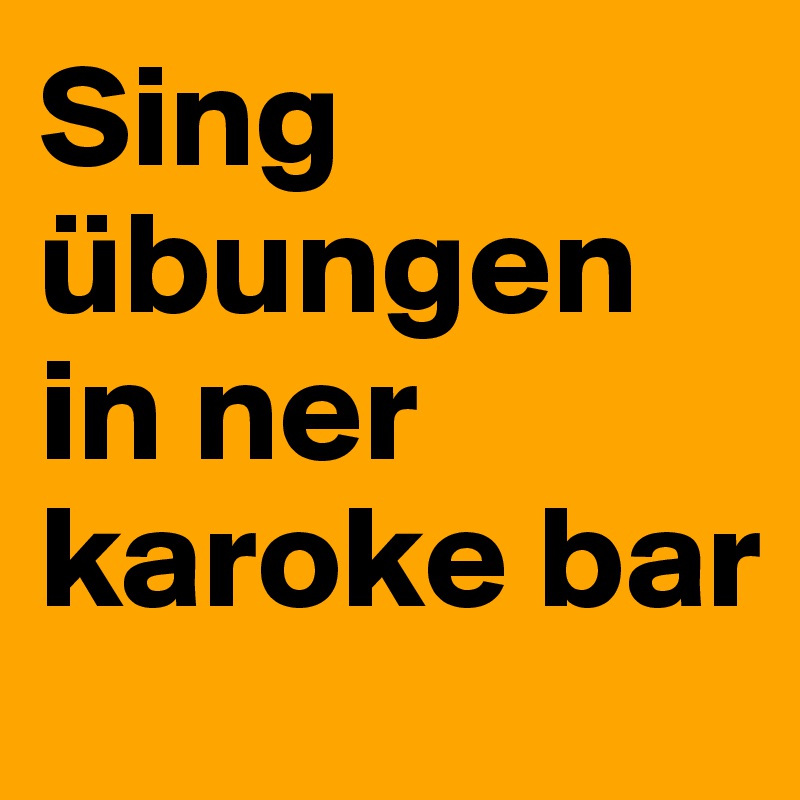 Sing übungen in ner karoke bar