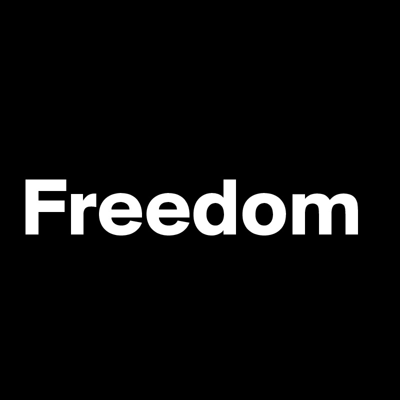 Freedom