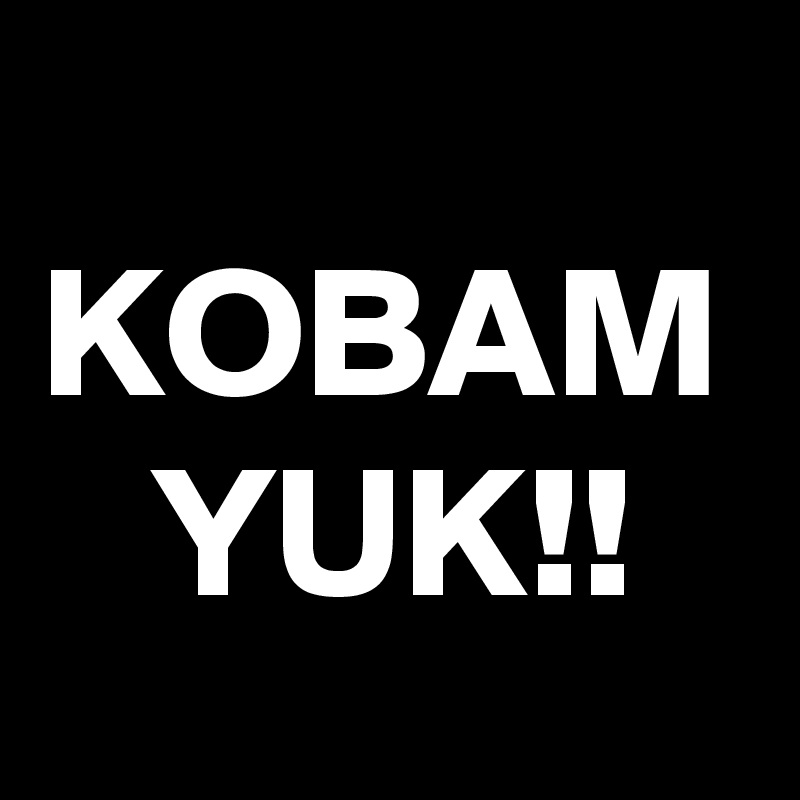 
KOBAM
   YUK!!