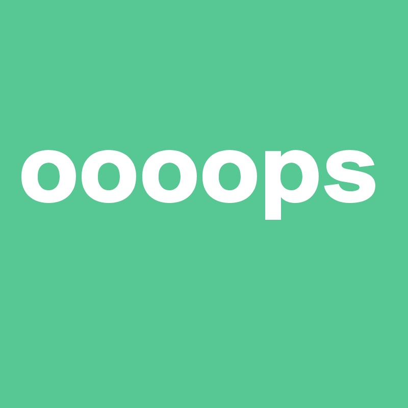 
oooops 