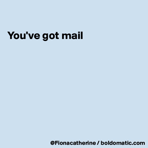 

You've got mail









