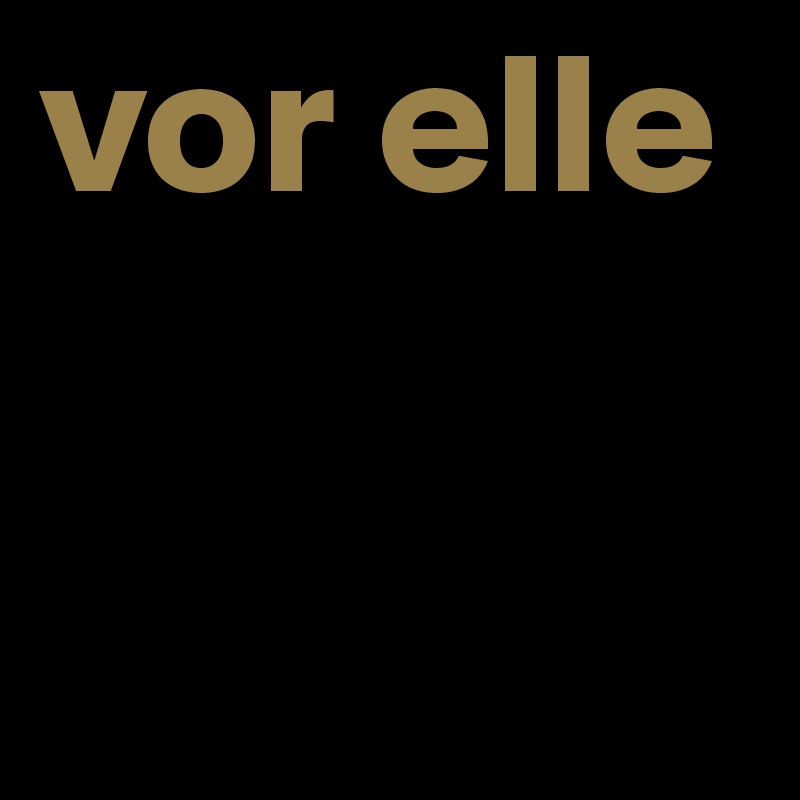 vor elle