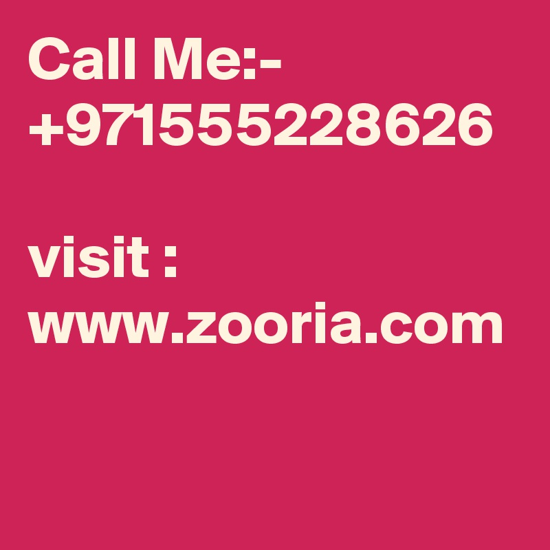 Call Me:- +971555228626

visit : www.zooria.com