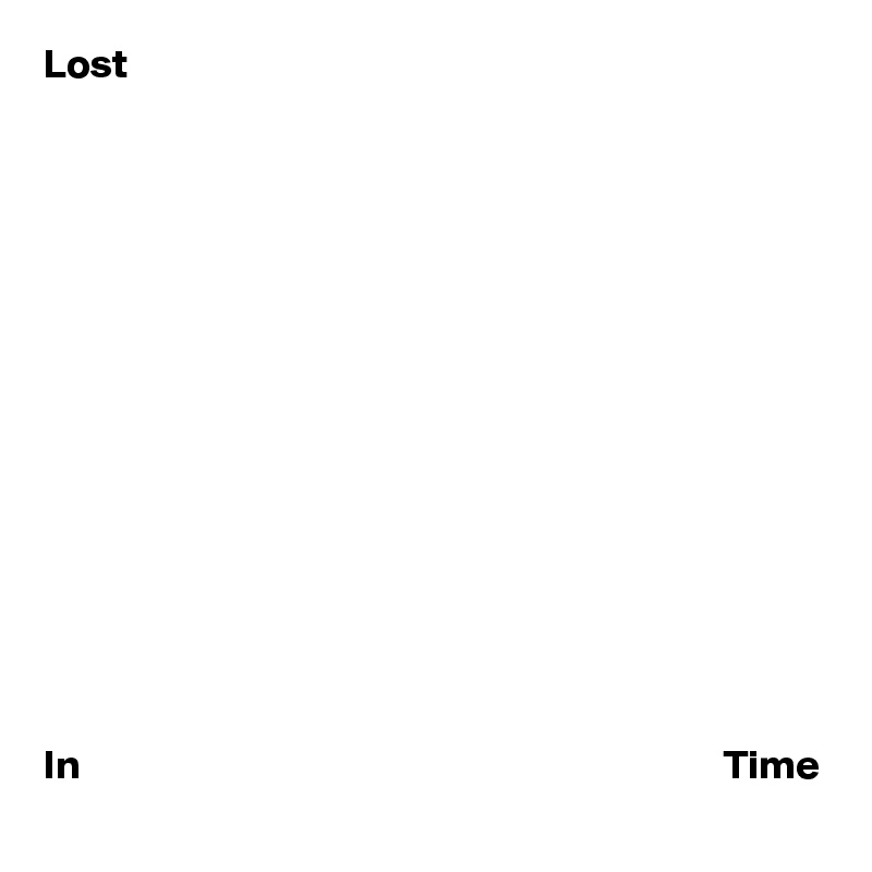 Lost 















In                                                                              Time